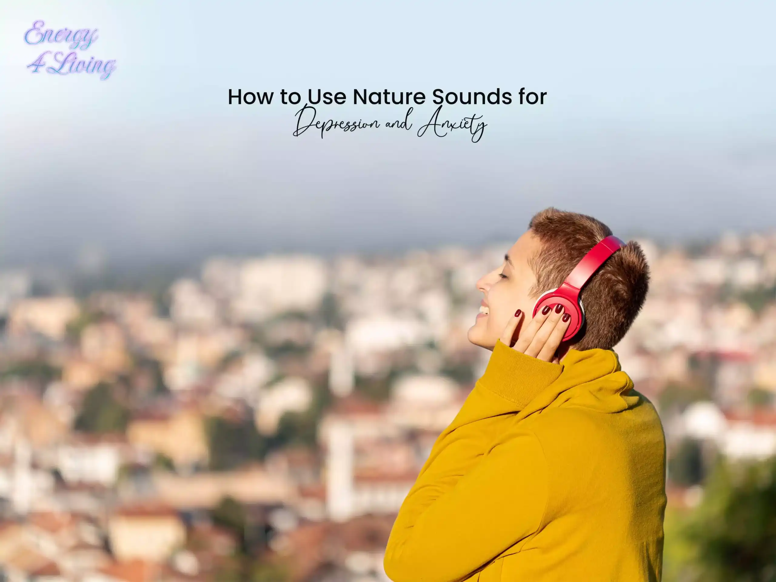 How to Use Nature Sounds for Depression and Anxiety