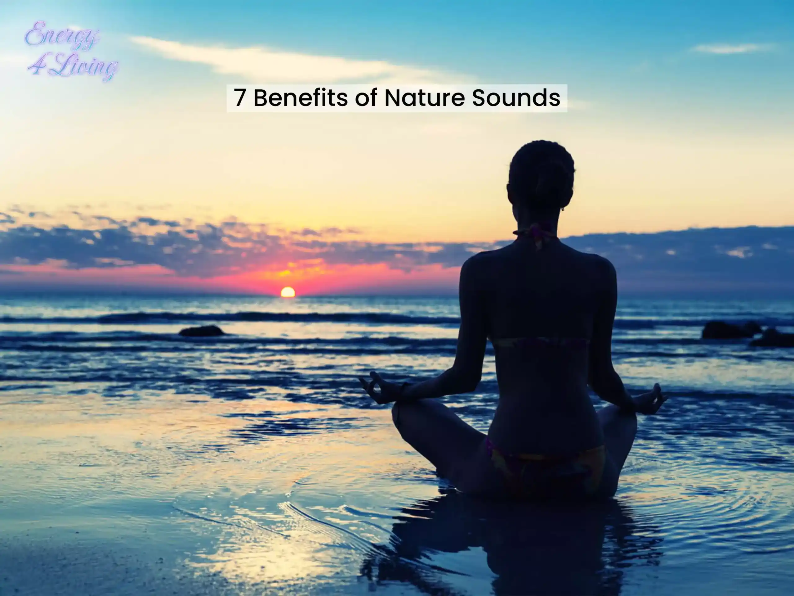 7 Benefits of Nature Sounds