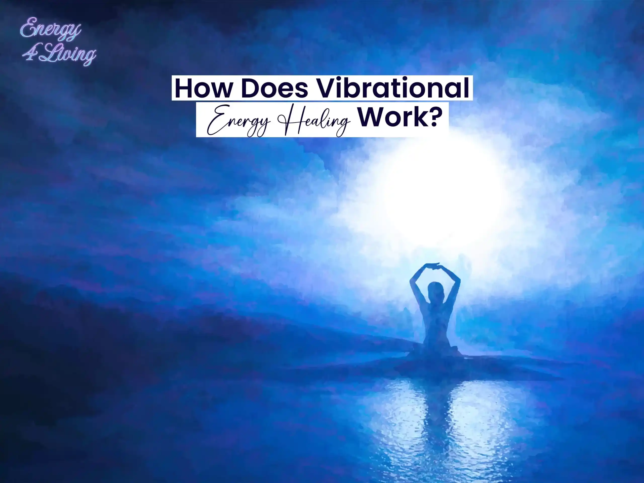 How Does Vibrational Energy Healing Work