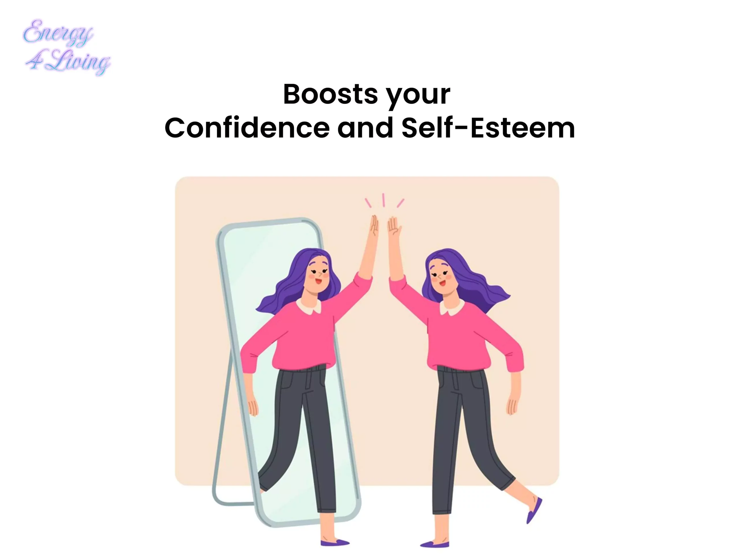 Boosts your Confidence and Self-Esteem