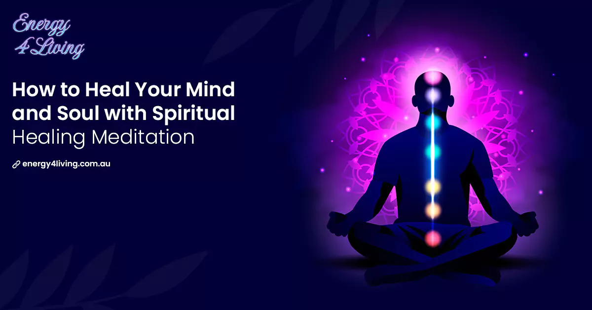 How to Heal Your Mind and Soul with Spiritual Healing Meditation