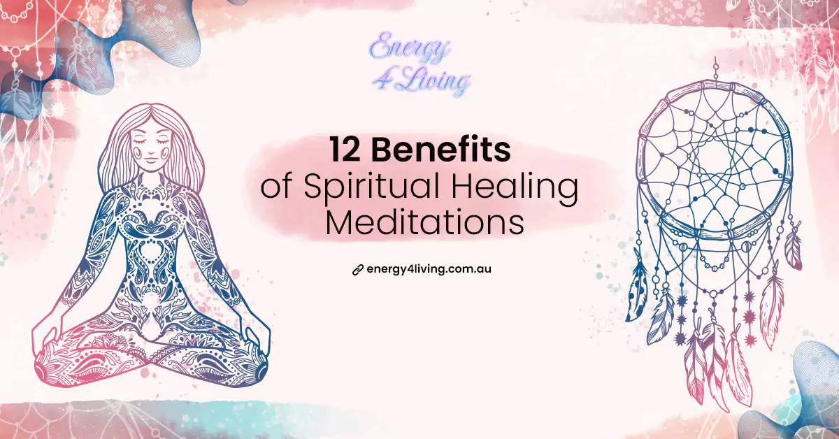 12 Benefits of Spiritual Healing Meditations