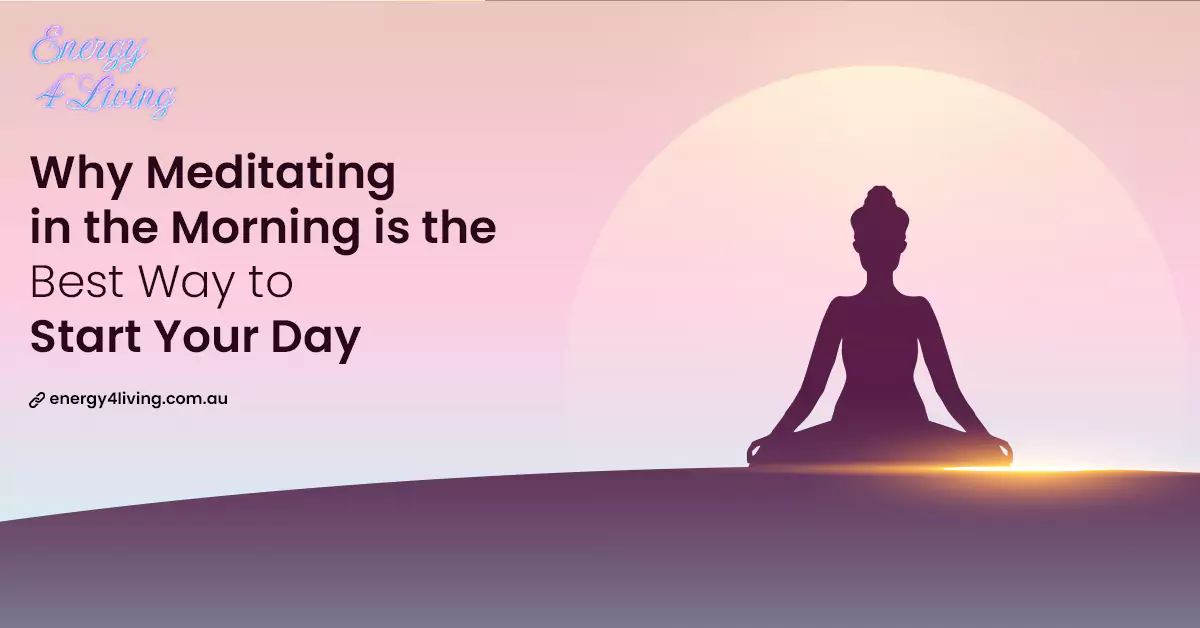 Why Meditating in the Morning is the Best Way to Start Your Day