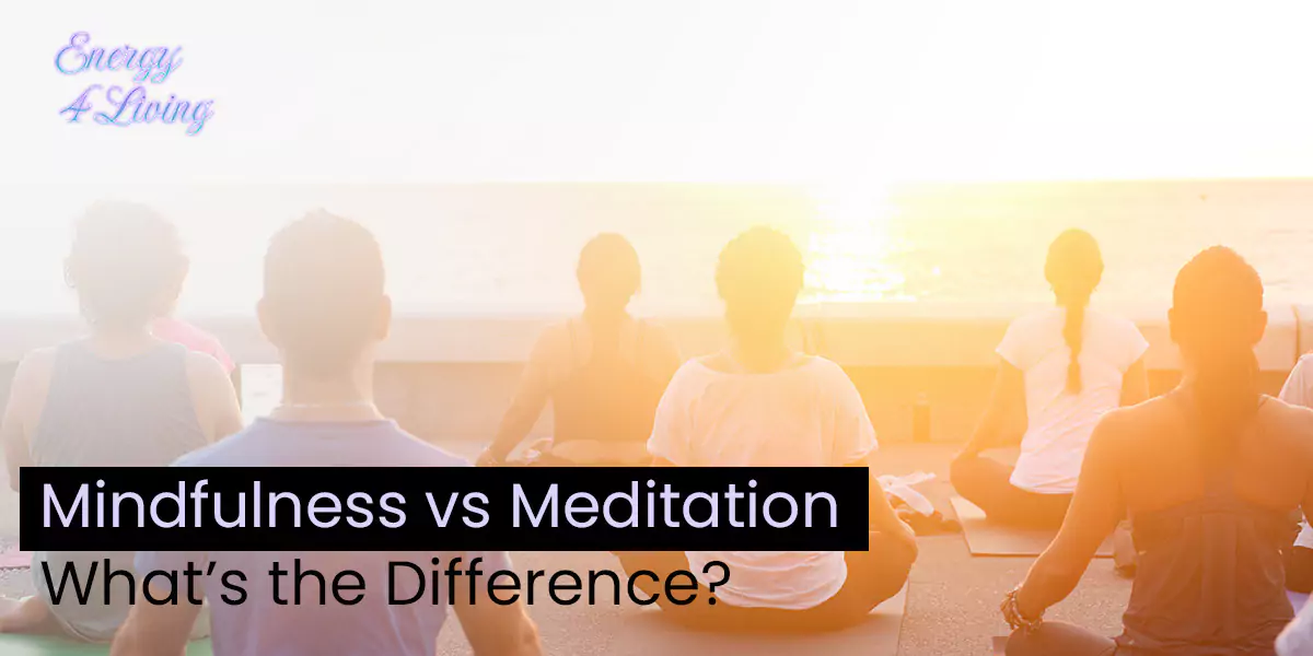 Mindfulness vs Meditation: What’s the Difference?