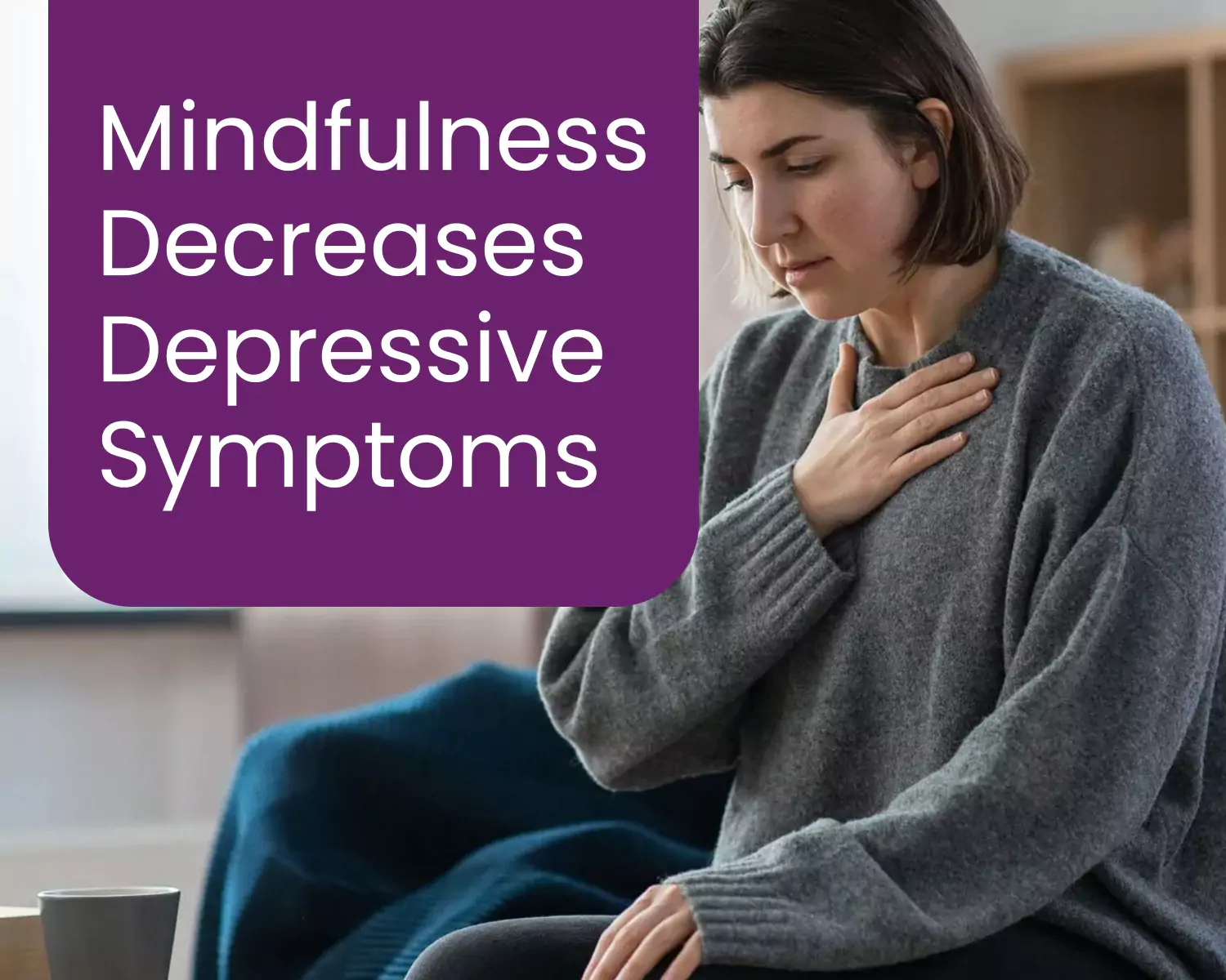 Mindfulness Decreases Depressive Symptoms