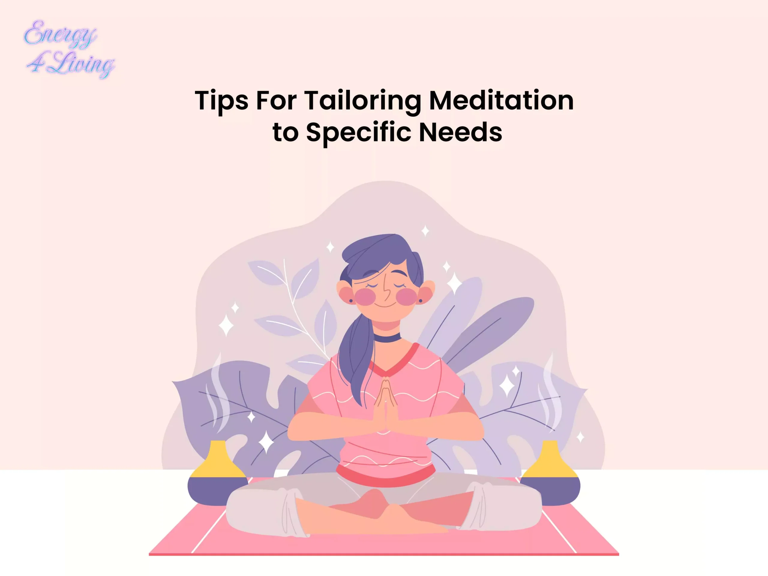 Tips For Tailoring Meditation to Specific Needs