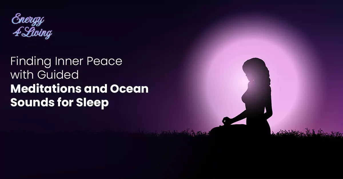 Finding Inner Peace with Guided Meditations and Ocean Sounds for Sleep