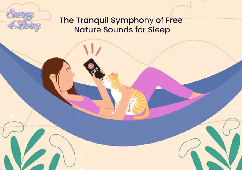 The Tranquil Symphony of Free Nature Sounds for Sleep