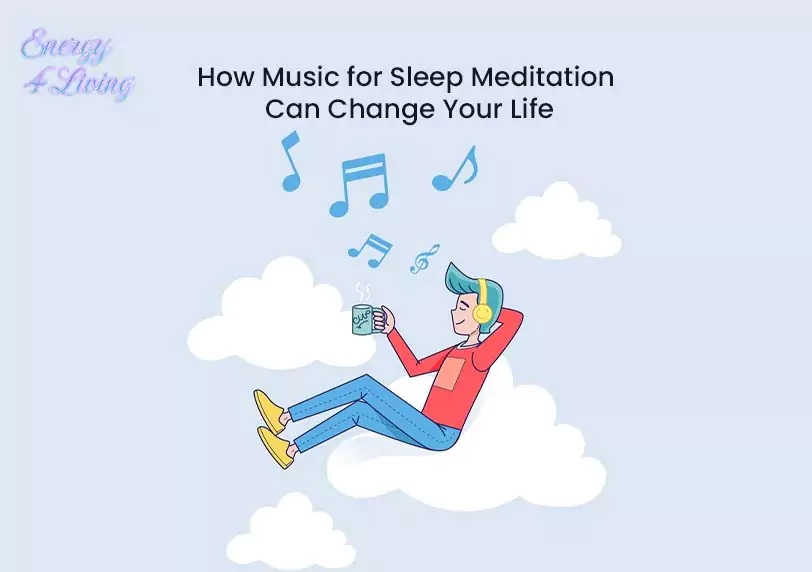 Here’s How Music for Sleep Meditation Can Change Your Life