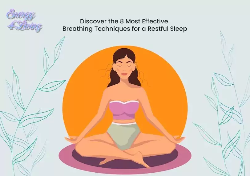 Discover the 8 Most Effective Breathing Techniques for a Restful Sleep